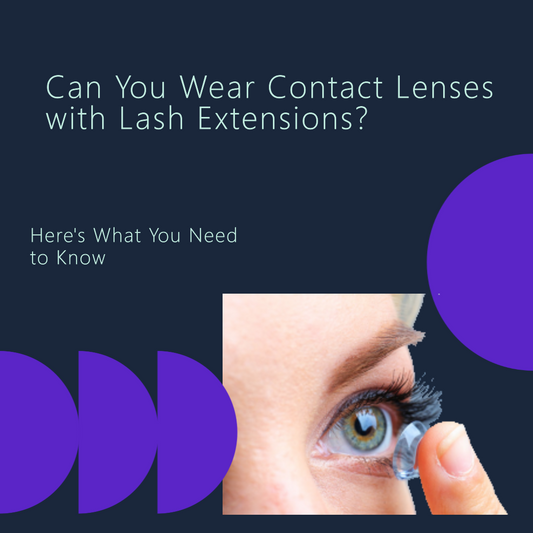 Can You Wear Contact Lenses with Lash Extensions? Here's What You Need to Know